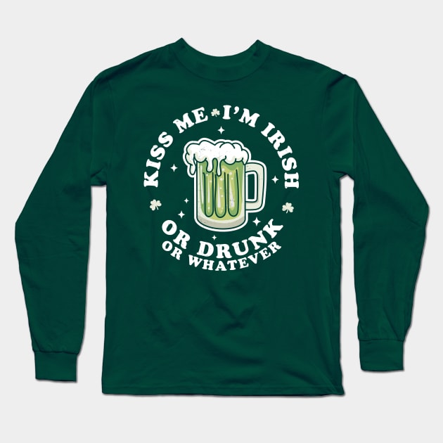 Kiss Me I'm Irish Or Drunk Or Whatever Saint Patrick's Day Long Sleeve T-Shirt by OrangeMonkeyArt